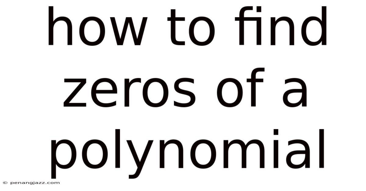How To Find Zeros Of A Polynomial