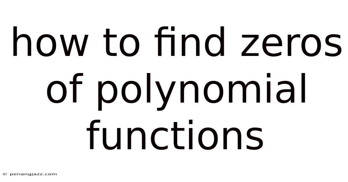 How To Find Zeros Of Polynomial Functions