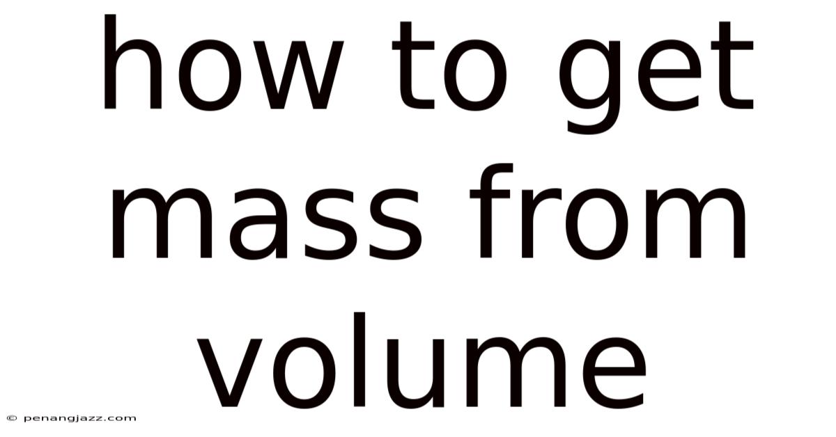 How To Get Mass From Volume
