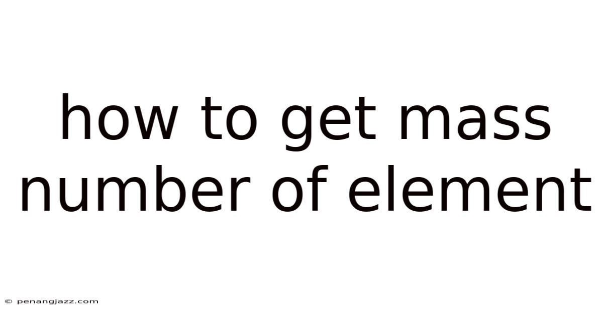 How To Get Mass Number Of Element