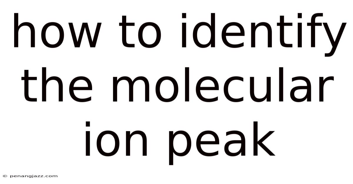 How To Identify The Molecular Ion Peak