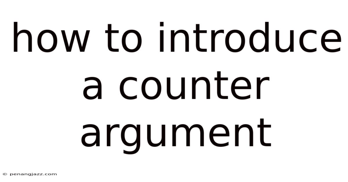 How To Introduce A Counter Argument
