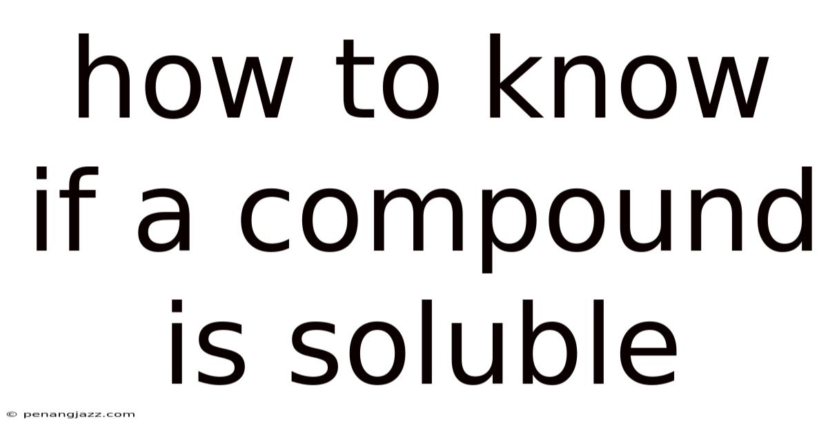 How To Know If A Compound Is Soluble