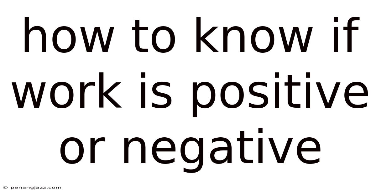 How To Know If Work Is Positive Or Negative
