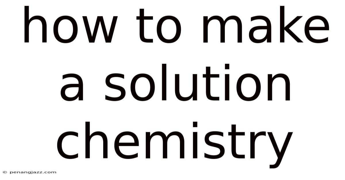 How To Make A Solution Chemistry