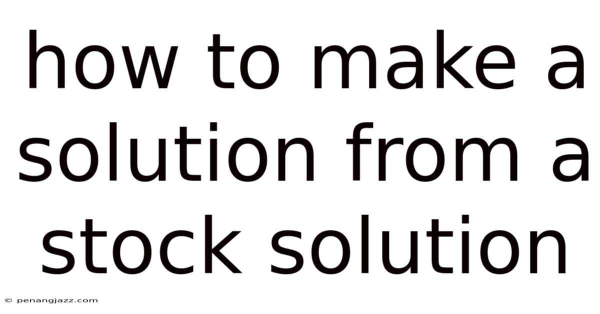 How To Make A Solution From A Stock Solution