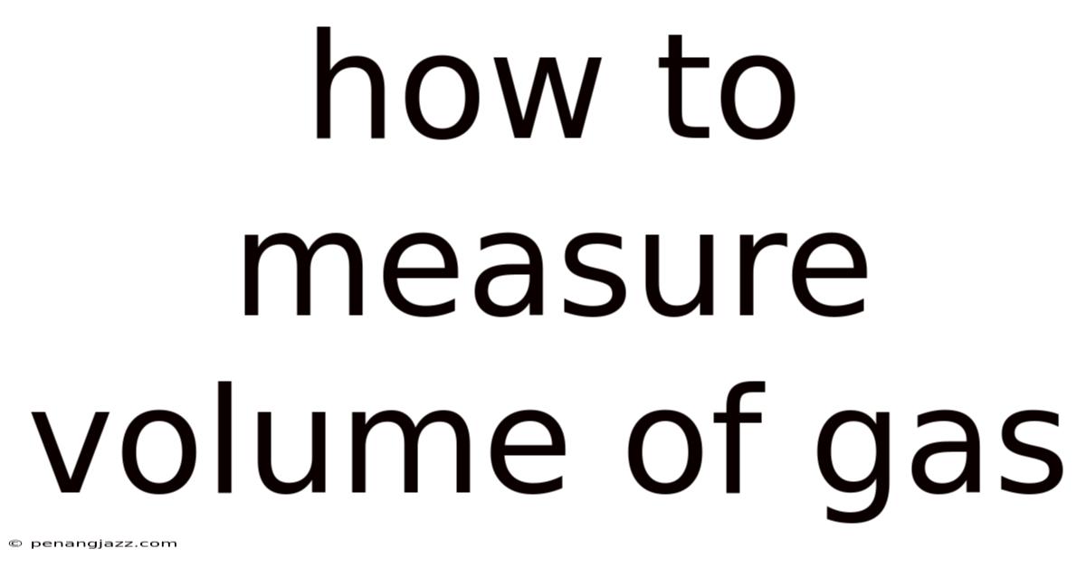 How To Measure Volume Of Gas