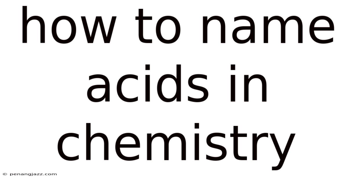 How To Name Acids In Chemistry