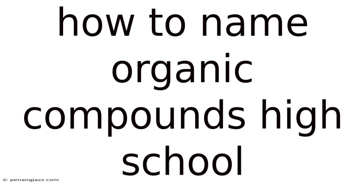 How To Name Organic Compounds High School