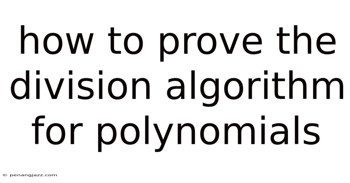 How To Prove The Division Algorithm For Polynomials