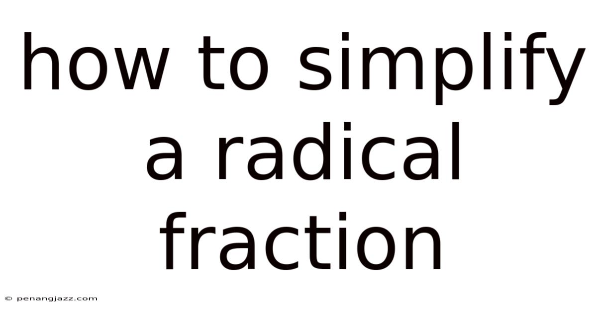 How To Simplify A Radical Fraction