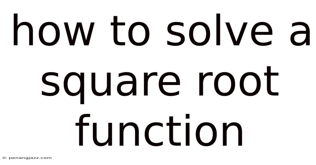 How To Solve A Square Root Function
