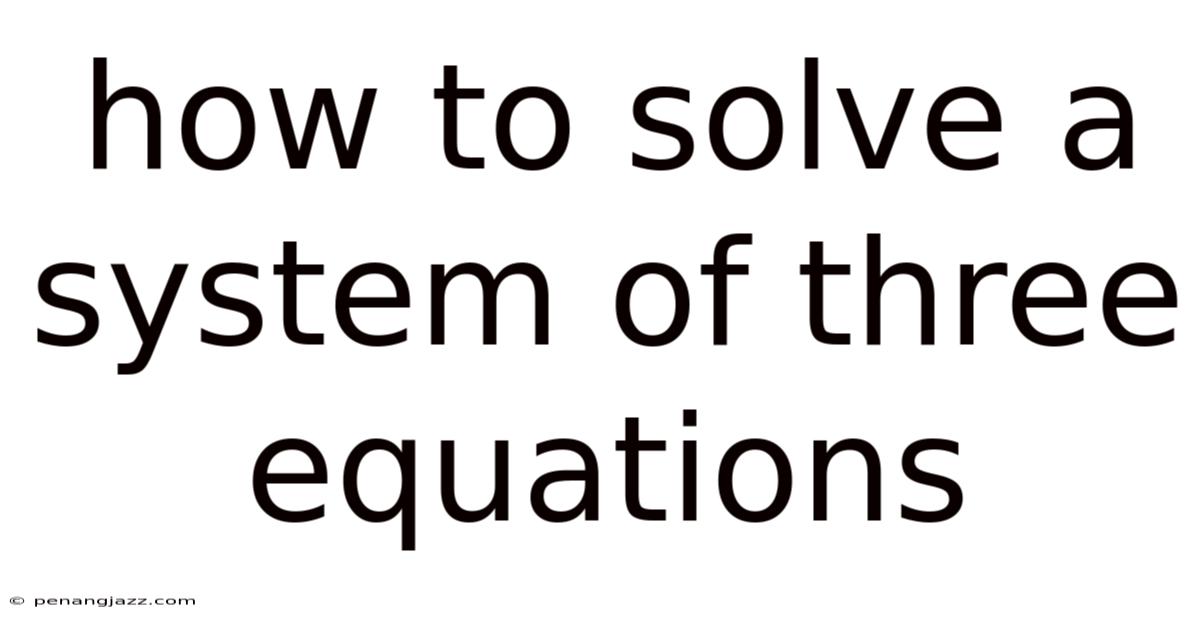 How To Solve A System Of Three Equations