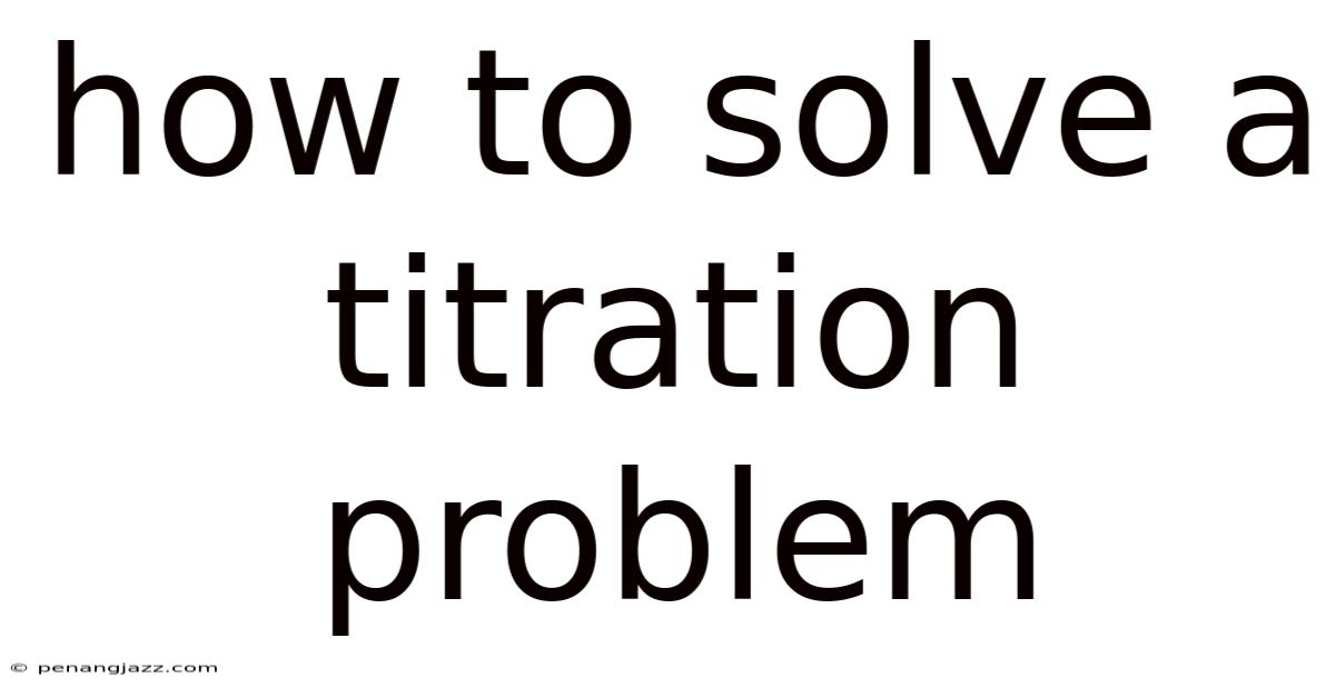 How To Solve A Titration Problem
