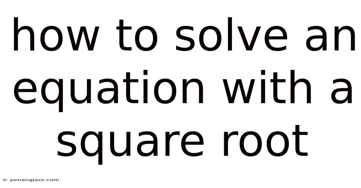 How To Solve An Equation With A Square Root