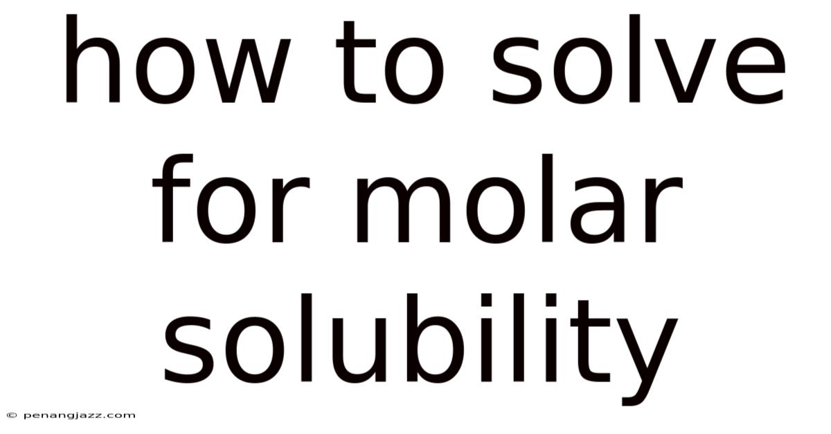 How To Solve For Molar Solubility