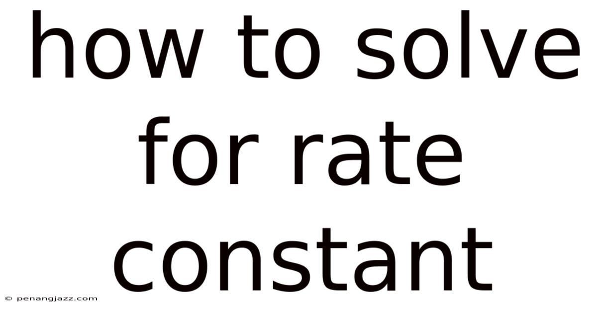How To Solve For Rate Constant