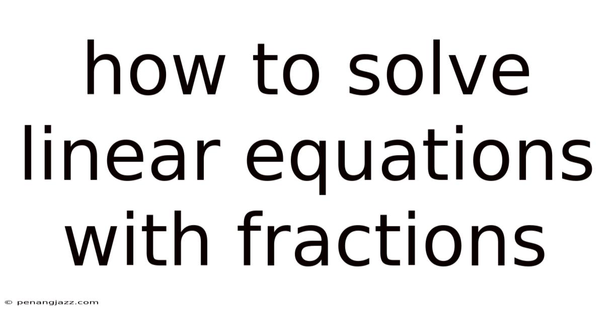 How To Solve Linear Equations With Fractions