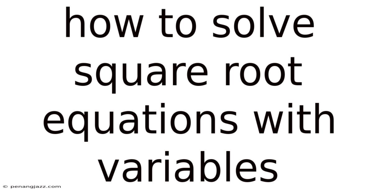 How To Solve Square Root Equations With Variables
