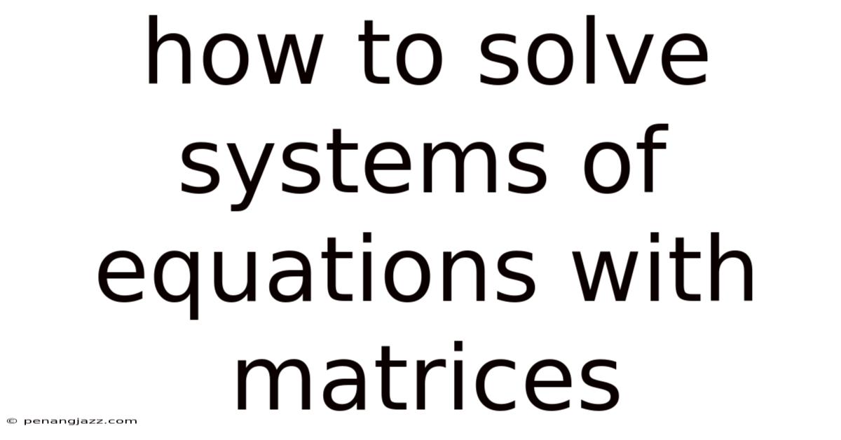 How To Solve Systems Of Equations With Matrices