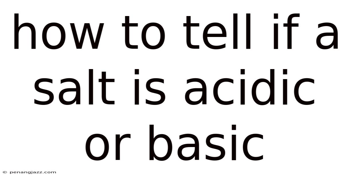 How To Tell If A Salt Is Acidic Or Basic