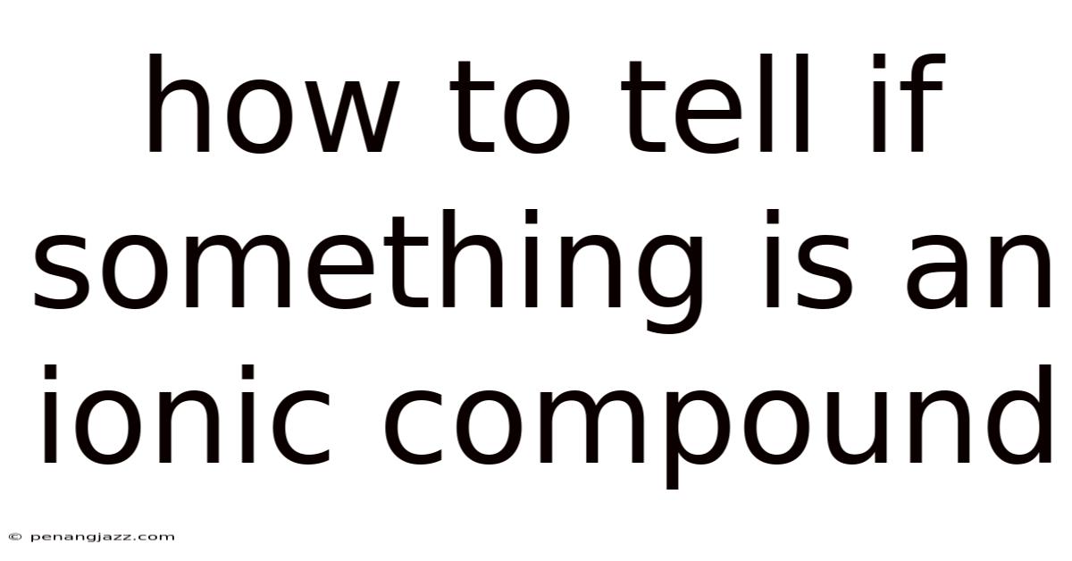 How To Tell If Something Is An Ionic Compound