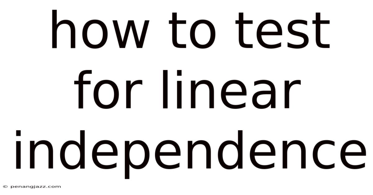 How To Test For Linear Independence