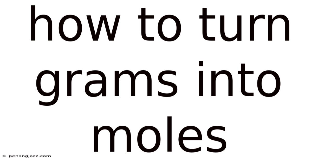 How To Turn Grams Into Moles
