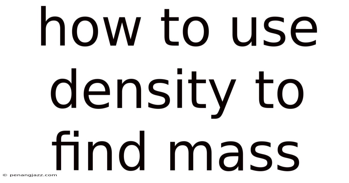 How To Use Density To Find Mass