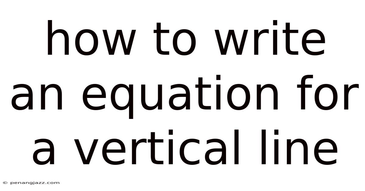 How To Write An Equation For A Vertical Line
