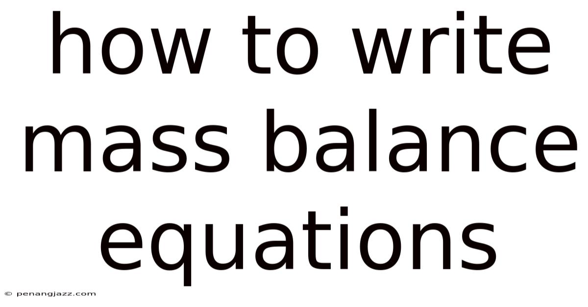 How To Write Mass Balance Equations