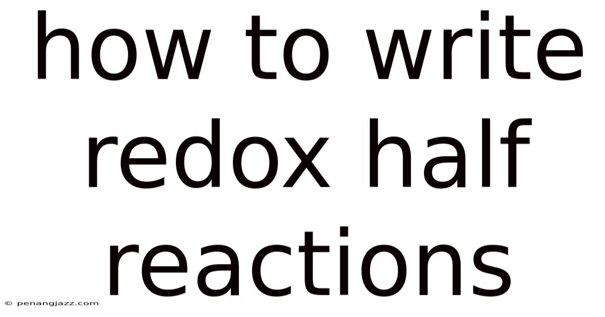 How To Write Redox Half Reactions