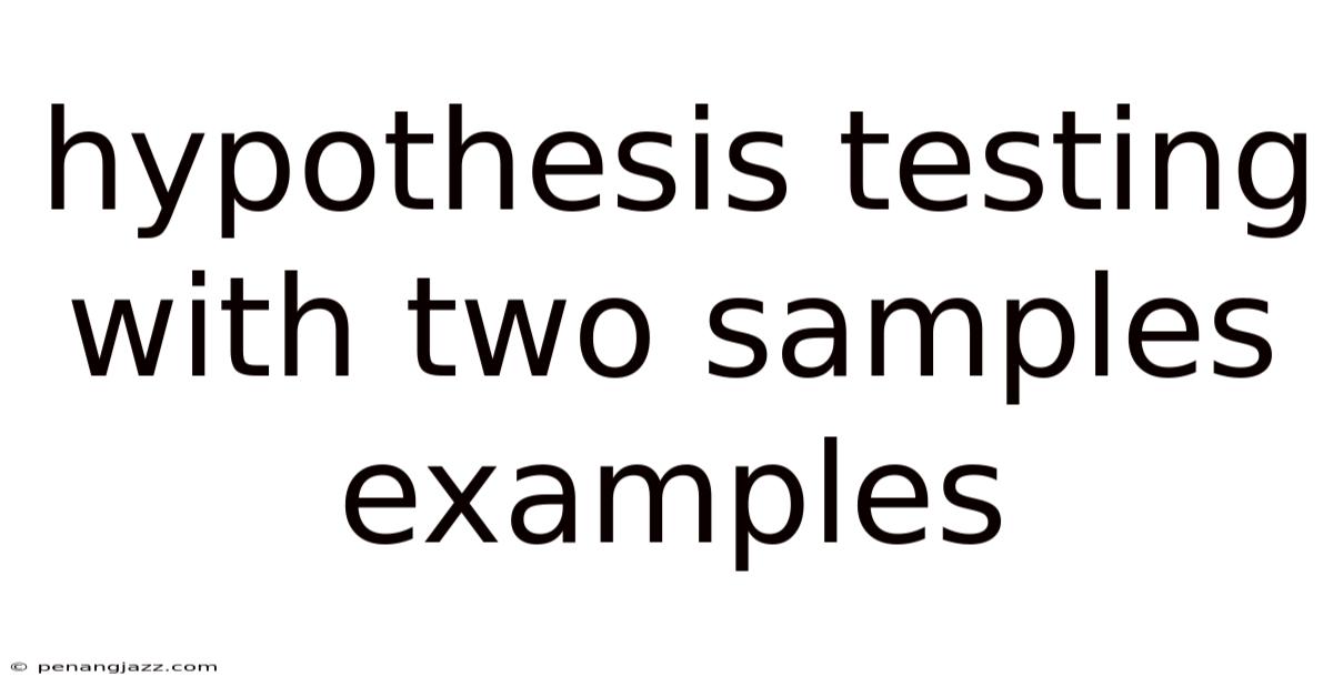 Hypothesis Testing With Two Samples Examples