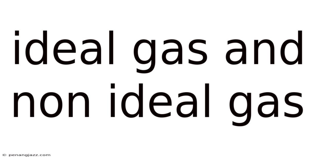 Ideal Gas And Non Ideal Gas