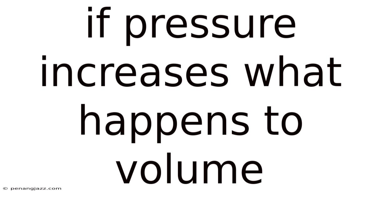 If Pressure Increases What Happens To Volume