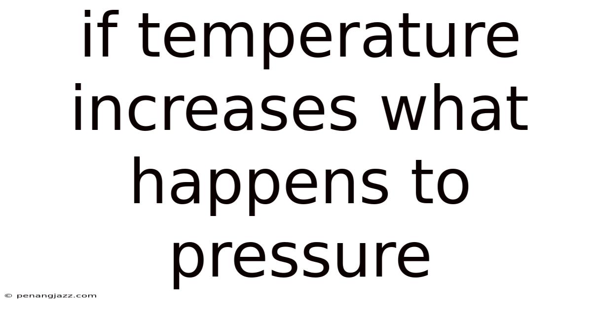 If Temperature Increases What Happens To Pressure