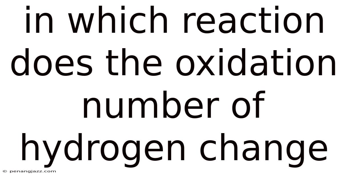 In Which Reaction Does The Oxidation Number Of Hydrogen Change