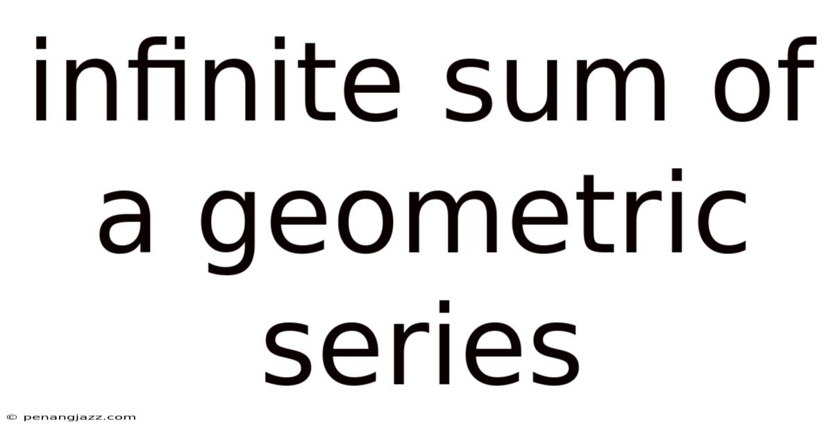 Infinite Sum Of A Geometric Series