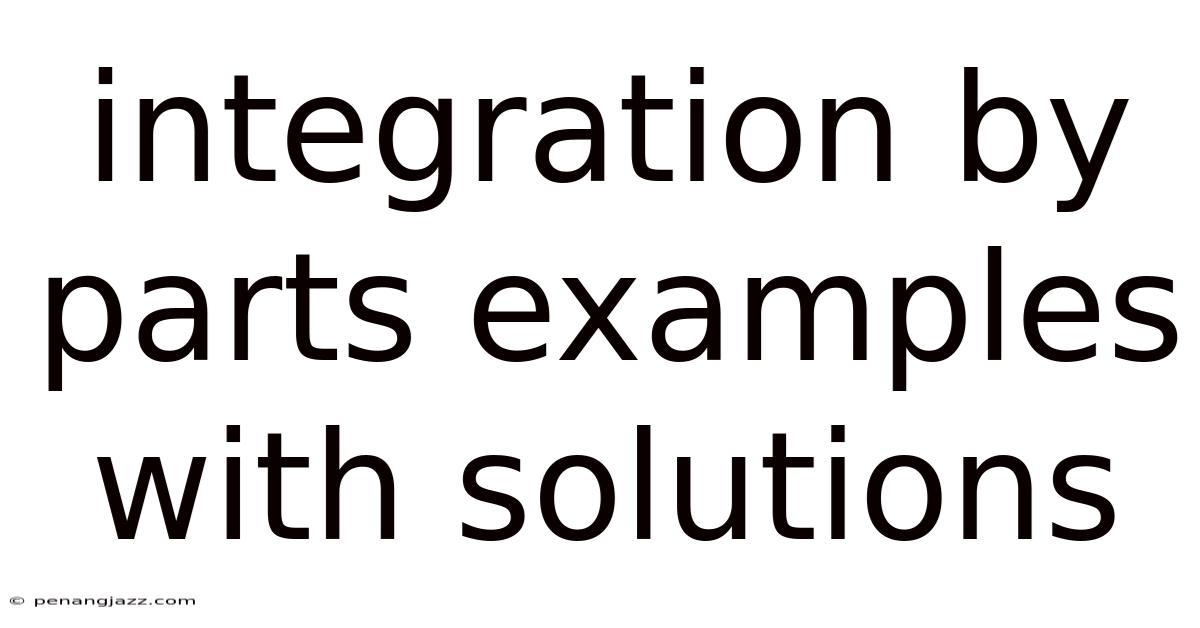 Integration By Parts Examples With Solutions