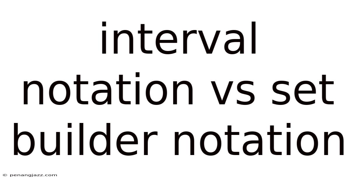 Interval Notation Vs Set Builder Notation