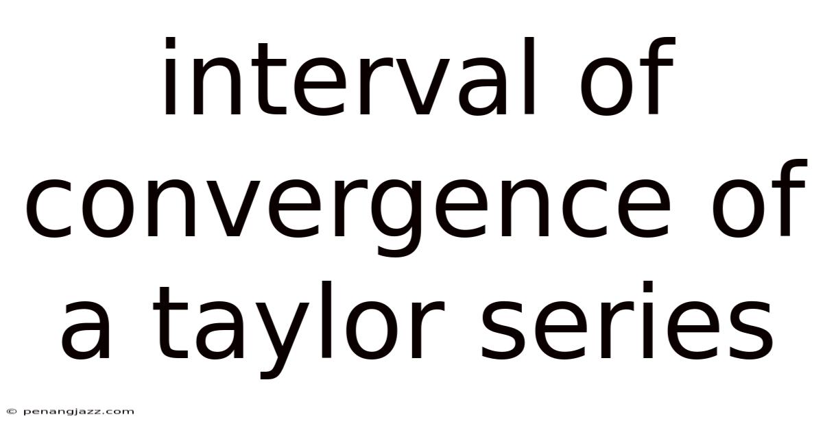 Interval Of Convergence Of A Taylor Series