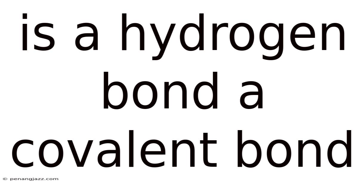 Is A Hydrogen Bond A Covalent Bond