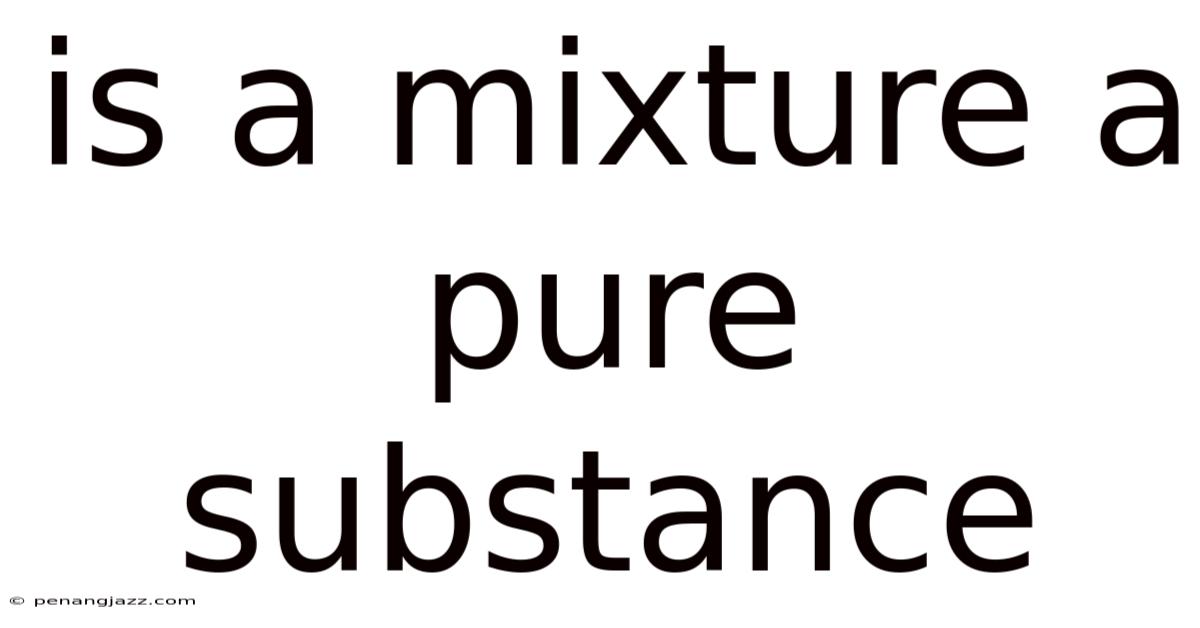 Is A Mixture A Pure Substance