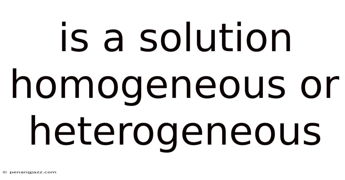 Is A Solution Homogeneous Or Heterogeneous
