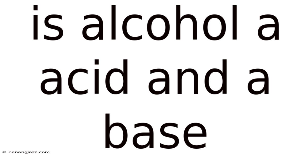 Is Alcohol A Acid And A Base