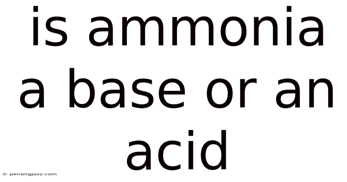 Is Ammonia A Base Or An Acid
