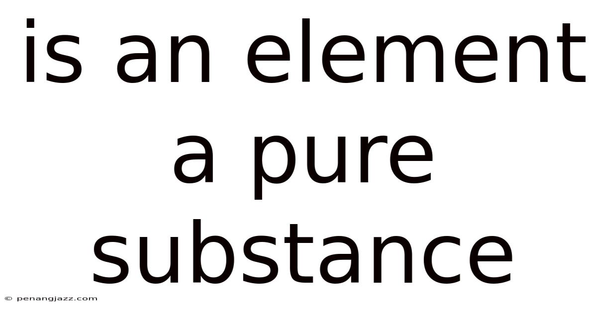 Is An Element A Pure Substance