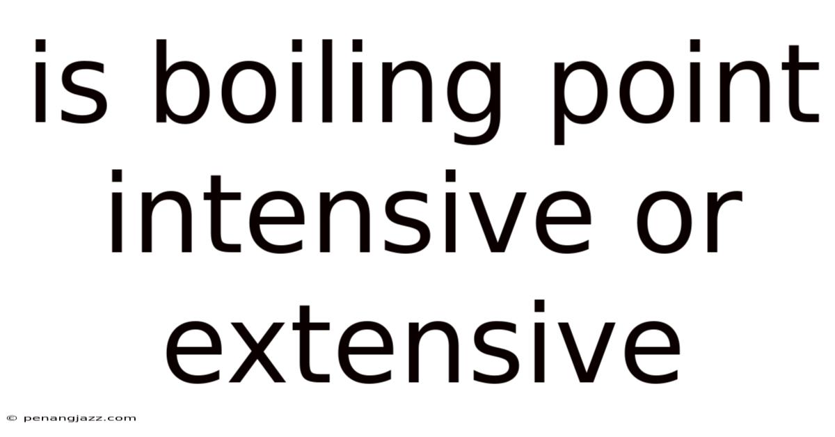 Is Boiling Point Intensive Or Extensive