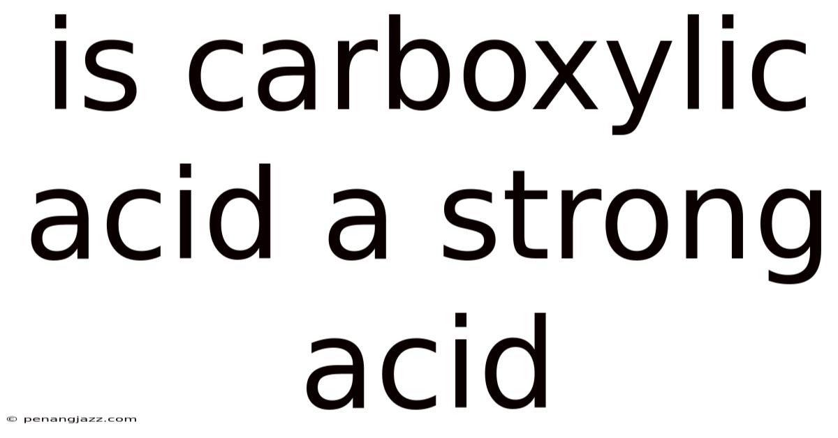 Is Carboxylic Acid A Strong Acid