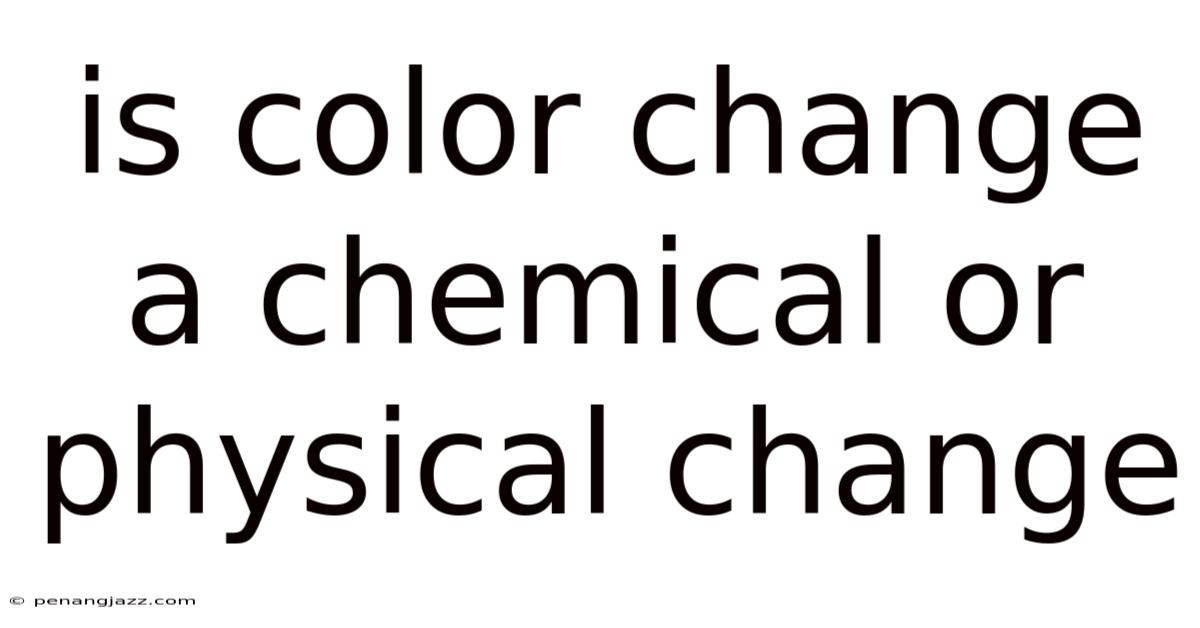 Is Color Change A Chemical Or Physical Change